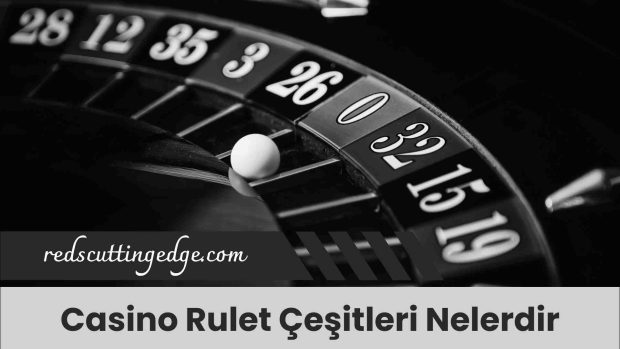 Casino Rulet Çeşitleri Nelerdir