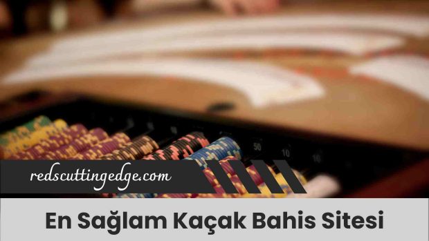 En Sağlam Kaçak Bahis Sitesi